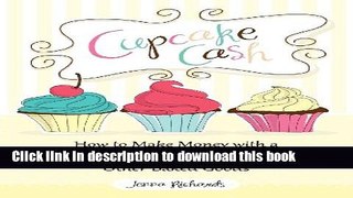 Books Cupcake Cash - How to Make Money with a Home-Based Baking Business Selling Cakes, Cookies,