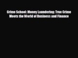 Free [PDF] Downlaod Crime School: Money Laundering: True Crime Meets the World of Business