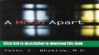 Ebook A Mood Apart: Depression, Mania and Other Afflictions of the Self Free Online