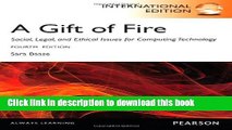 [PDF] A Gift of Fire: Social, Legal, and Ethical Issues for Computing and the Internet Read Online