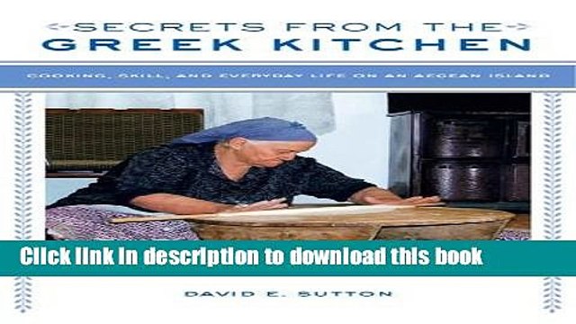 Download Secrets from the Greek Kitchen: Cooking, Skill, and Everyday Life on an Aegean Island