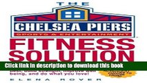 Ebook Chelsea Piers Fitness Solution: Achieve a Lifetime of Health, Weight-Loss and Vitality By