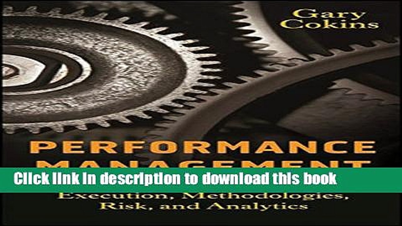 [Read PDF] Performance Management: Integrating Strategy Execution, Methodologies, Risk, and