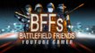 BFFs  Battlefield Friends - Youtube Gamer