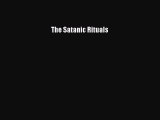 FREE DOWNLOAD The Satanic Rituals# READ ONLINE