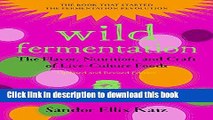 Ebook Wild Fermentation: The Flavor, Nutrition, and Craft of Live-Culture Foods, 2nd Edition Free