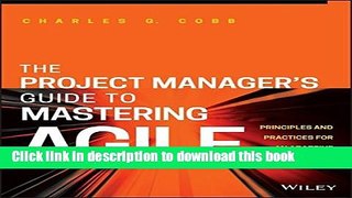Books The Project Manager s Guide to Mastering Agile: Principles and Practices for an Adaptive