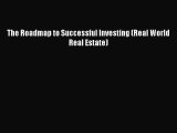 READ book  The Roadmap to Successful Investing (Real World Real Estate)  Full Free