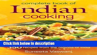 Ebook Complete Book of Indian Cooking: 350 Recipes from the Regions of India Free Online