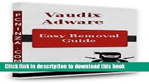 Ebook Vaudix Uninstall Guide: Get Rid of Vaudix Adware Easily Free Online