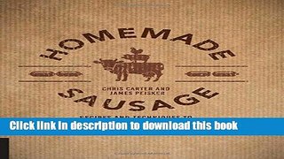 Ebook Homemade Sausage: Recipes and Techniques to Grind, Stuff, and Twist Artisanal Sausage at