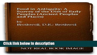 Books Food in Antiquity: A Survey of the Diet of Early Peoples (Ancient Peoples and Places) Full