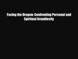 FREE DOWNLOAD Facing the Dragon: Confronting Personal and Spiritual Grandiosity  FREE BOOOK