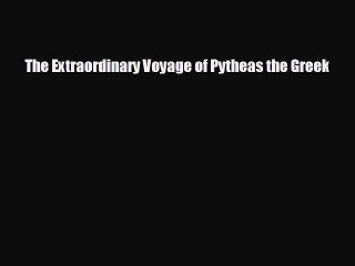 Free [PDF] Downlaod The Extraordinary Voyage of Pytheas the Greek  FREE BOOOK ONLINE