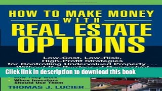 Ebook How to Make Money With Real Estate Options: Low-Cost, Low-Risk, High-Profit Strategies for