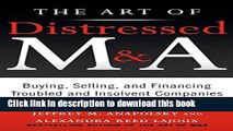 Books The Art of Distressed M A: Buying, Selling, and Financing Troubled and Insolvent Companies