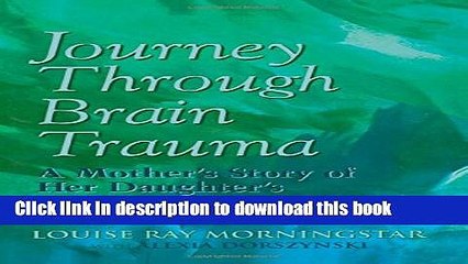 [Read PDF] Journey Through Brain Trauma: A Mother s Story of Her Daughter s Recovery Download Free