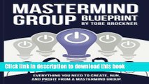 [Read PDF] Mastermind Group Blueprint: How to Start, Run, and Profit from Mastermind Groups Ebook