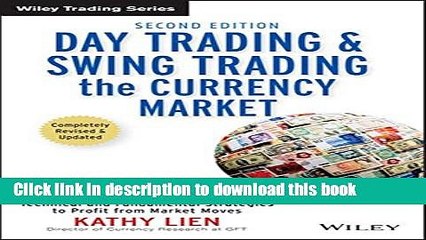 Books Day Trading and Swing Trading the Currency Market: Technical and Fundamental Strategies to