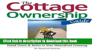 Books The Cottage Ownership Guide: How to Buy, Sell, Rent, Share, Hand Down and Retire to Your