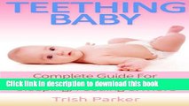 Ebook Teething Baby: Complete Guide For Teething Babies, Natural Remedies, Sleeping, Feeding