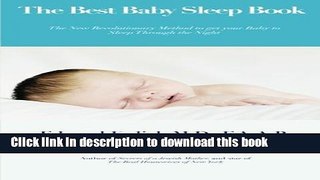 Ebook The Best Baby Sleep Book: The Revolutionary guide to getting your baby to sleep through the