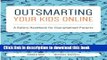 Books Outsmarting Your Kids Online: A Safety Handbook for Overwhelmed Parents Full Online