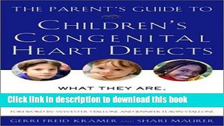 Ebook The Parent s Guide to Children s Congenital Heart Defects: What They Are, How to Treat Them,