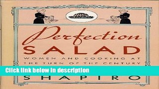 Books Perfection Salad: Women and Cooking at the Turn of the Century Full Online