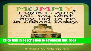 Ebook Mommy, I Wish I Could Tell You What They Did To Me In School Today Full Download