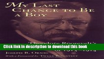 [Read PDF] My Last Chance to Be a Boy: Theodore Roosevelt s South American Expedition of