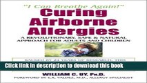 Ebook Curing Airborne Allergies: A Revolutionary, Safe and Natural Approach for Adults and