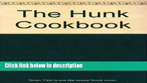 Ebook The Hunk Cookbook: Hunks of All Ages Share Their Favorite Foods (A Nitty Gritty cookbook)