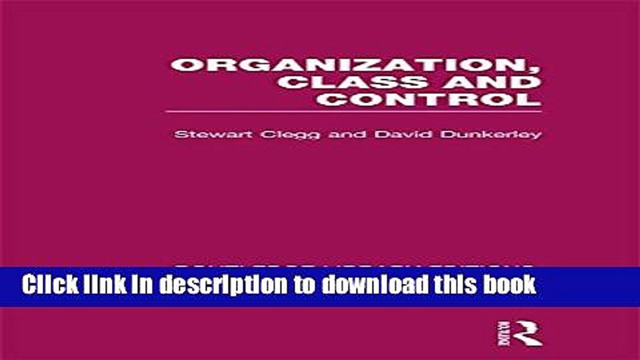 Download  Organization, Class and Control (RLE: Organizations) (Routledge Library Editions: