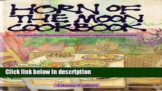 Books Horn of the Moon Cookbook, Recipes from Vermont s Renouwned Vegetarian Restarant Full Online