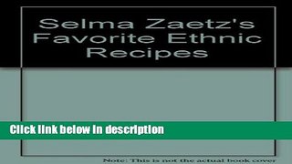 Books Selma Zaetz s Favorite Ethnic Recipes Full Online