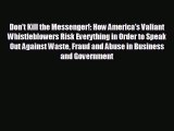 READ book Don't Kill the Messenger!: How America's Valiant Whistleblowers Risk Everything
