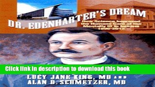 Ebook Dr. Edenharter s Dream: How Science Improved the Humane Care of the Mentally Ill in Indiana