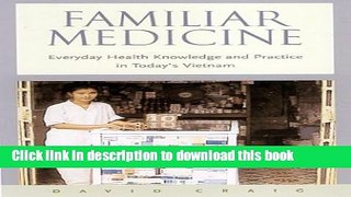 Books Familiar Medicine: Everyday Health Knowledge and Practice in Today s Vietnam Full Online