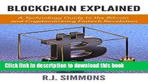 Ebook Blockchain Explained: A Technology Guide to the Bitcoin and Cryptocurrency Fintech