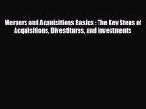 complete Mergers and Acquisitions Basics : The Key Steps of Acquisitions Divestitures and Investments