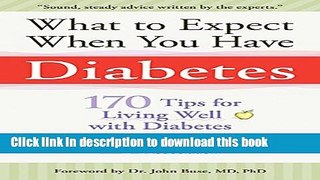 Ebook What to Expect When You Have Diabetes: 170 Tips For Living Well With Diabetes Free Online