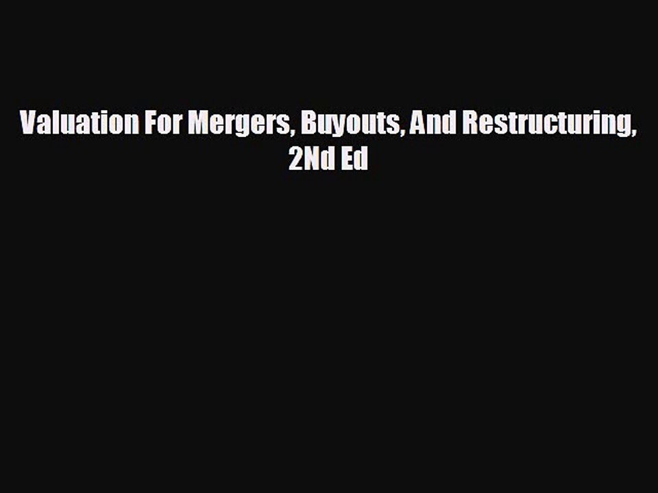 Free [PDF] Downlaod Valuation For Mergers Buyouts And Restructuring 2Nd Ed  FREE BOOOK ONLINE