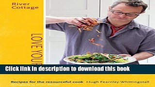 Books River Cottage Love Your Leftovers: Recipes for the resourceful cook Free Online