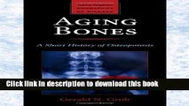 Books Aging Bones: A Short History of Osteoporosis (Johns Hopkins Biographies of Disease) Free