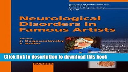 Ebook Neurological Disorders in Famous Artists (Frontiers of Neurology and Neuroscience, Vol. 19)