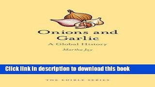 Ebook Onions and Garlic: A Global History Free Download