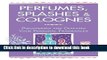 Ebook|Books} Perfumes, Splashes   Colognes: Discovering and Crafting Your Personal Fragrances Free