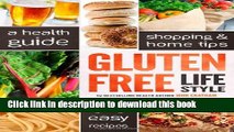 [Read PDF] Gluten Free Lifestyle: A Health Guide, Shopping   Home Tips, 66 Easy Recipes Download