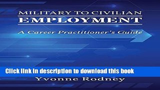 Books Military to Civilian Employment: A Career Practitioner s Guide Full Online